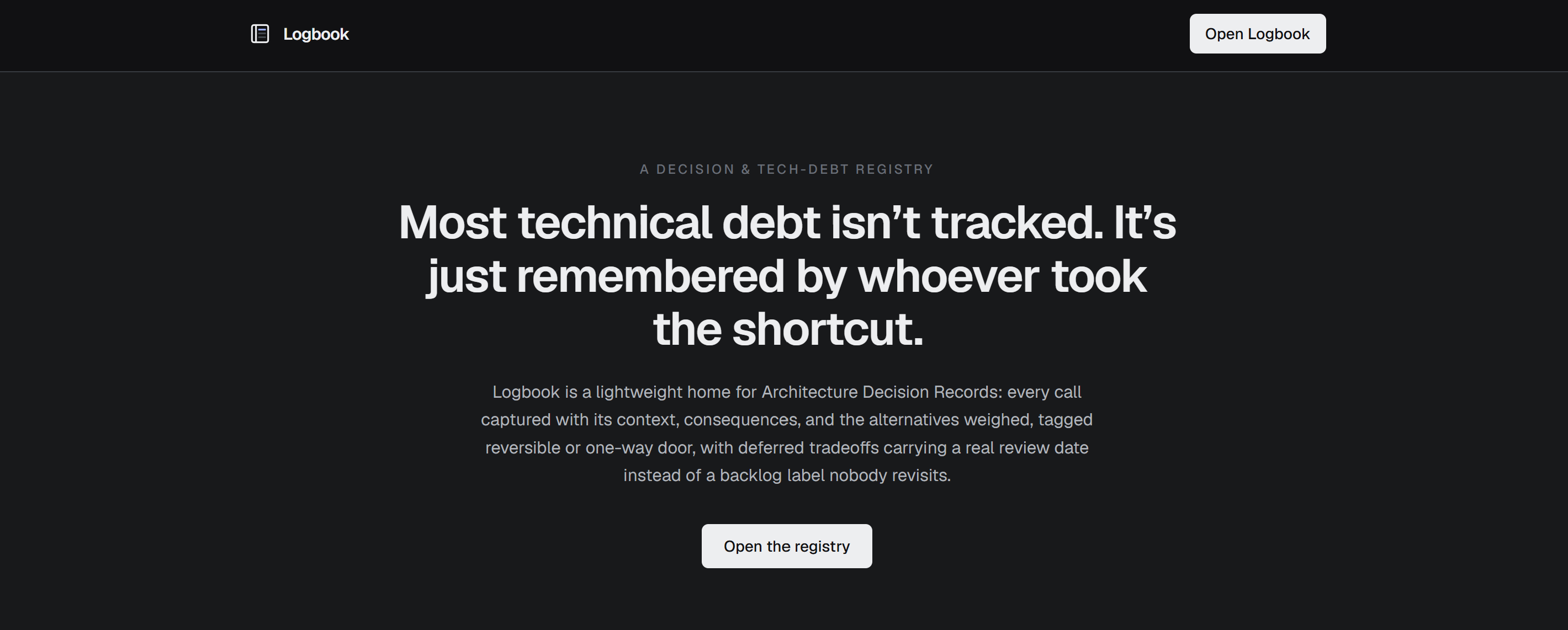 Logbook's public homepage, with the pitch: most technical debt isn't tracked, it's just remembered by whoever took the shortcut